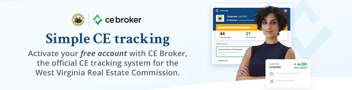 Simple CE tacking - Activate your free account with CE Broker, the official CE Tracking system for the West Virginia Real Estate Commission.